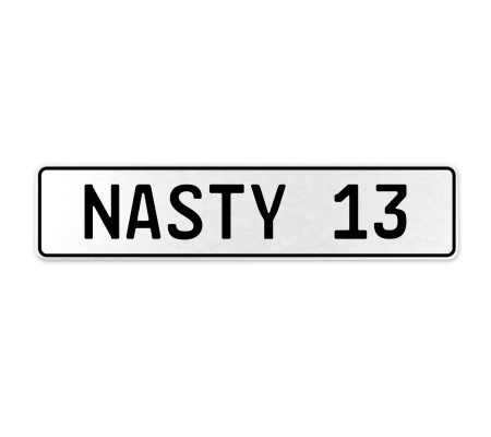 NASTY 13  - White Aluminum Street Sign Mancave Euro Plate Name Door Sign Wall