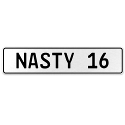 NASTY 16  - White Aluminum Street Sign Mancave Euro Plate Name Door Sign Wall