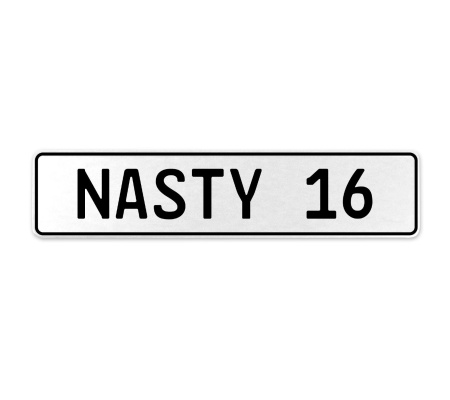 NASTY 16  - White Aluminum Street Sign Mancave Euro Plate Name Door Sign Wall