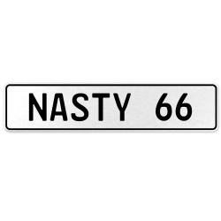 NASTY 66  - White Aluminum Street Sign Mancave Euro Plate Name Door Sign Wall