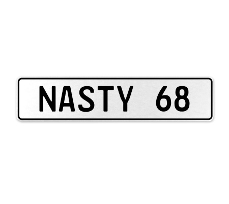 NASTY 68  - White Aluminum Street Sign Mancave Euro Plate Name Door Sign Wall