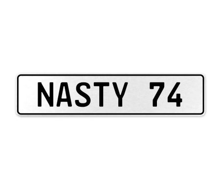 NASTY 74  - White Aluminum Street Sign Mancave Euro Plate Name Door Sign Wall