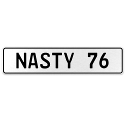 NASTY 76  - White Aluminum Street Sign Mancave Euro Plate Name Door Sign Wall