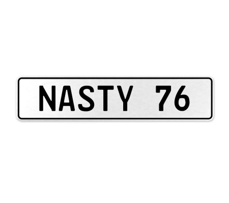 NASTY 76  - White Aluminum Street Sign Mancave Euro Plate Name Door Sign Wall
