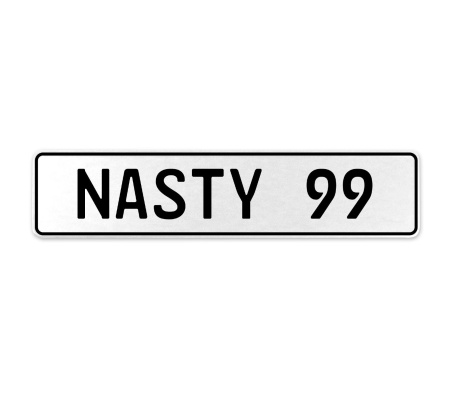 NASTY 99  - White Aluminum Street Sign Mancave Euro Plate Name Door Sign Wall