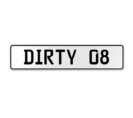 DIRTY 08  - White Aluminum Street Sign Mancave Euro Plate Name Door Sign Wall
