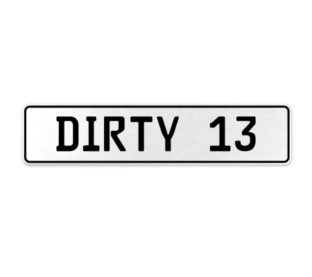 DIRTY 13  - White Aluminum Street Sign Mancave Euro Plate Name Door Sign Wall