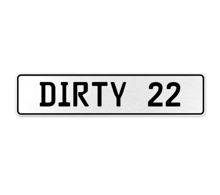 DIRTY 22  - White Aluminum Street Sign Mancave Euro Plate Name Door Sign Wall