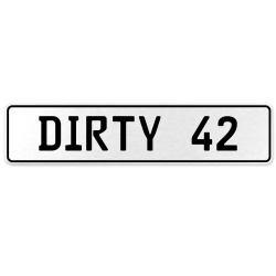 DIRTY 42  - White Aluminum Street Sign Mancave Euro Plate Name Door Sign Wall