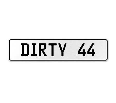 DIRTY 44  - White Aluminum Street Sign Mancave Euro Plate Name Door Sign Wall