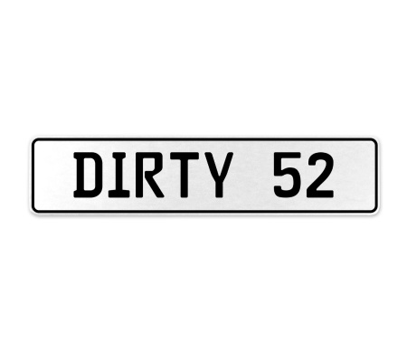 DIRTY 52  - White Aluminum Street Sign Mancave Euro Plate Name Door Sign Wall