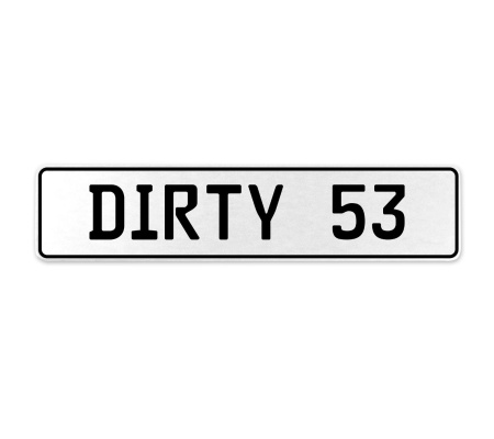 DIRTY 53  - White Aluminum Street Sign Mancave Euro Plate Name Door Sign Wall