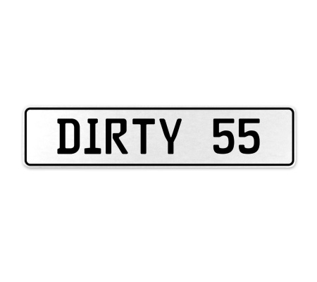 DIRTY 55  - White Aluminum Street Sign Mancave Euro Plate Name Door Sign Wall