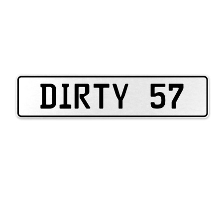 DIRTY 57  - White Aluminum Street Sign Mancave Euro Plate Name Door Sign Wall