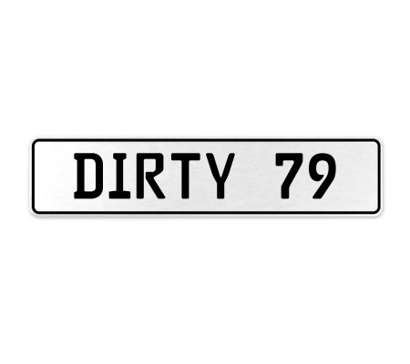 DIRTY 79  - White Aluminum Street Sign Mancave Euro Plate Name Door Sign Wall