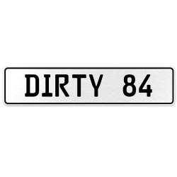 DIRTY 84  - White Aluminum Street Sign Mancave Euro Plate Name Door Sign Wall