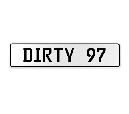 DIRTY 97  - White Aluminum Street Sign Mancave Euro Plate Name Door Sign Wall