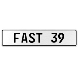 FAST 39  - White Aluminum Street Sign Mancave Euro Plate Name Door Sign Wall