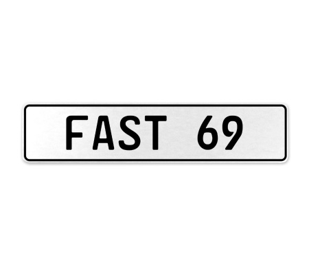 FAST 69  - White Aluminum Street Sign Mancave Euro Plate Name Door Sign Wall