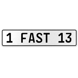 1 FAST 13  - White Aluminum Street Sign Mancave Euro Plate Name Door Sign Wall