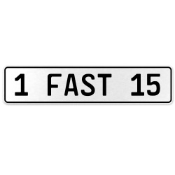 1 FAST 15  - White Aluminum Street Sign Mancave Euro Plate Name Door Sign Wall