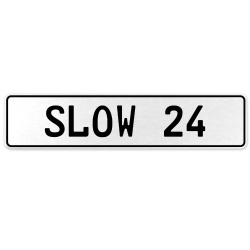 SLOW 24  - White Aluminum Street Sign Mancave Euro Plate Name Door Sign Wall