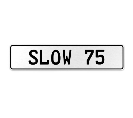 SLOW 75  - White Aluminum Street Sign Mancave Euro Plate Name Door Sign Wall