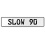 SLOW 90  - White Aluminum Street Sign Mancave Euro Plate Name Door Sign Wall