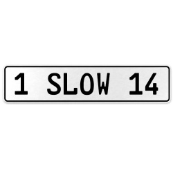 1 SLOW 14  - White Aluminum Street Sign Mancave Euro Plate Name Door Sign Wall