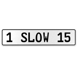 1 SLOW 15  - White Aluminum Street Sign Mancave Euro Plate Name Door Sign Wall