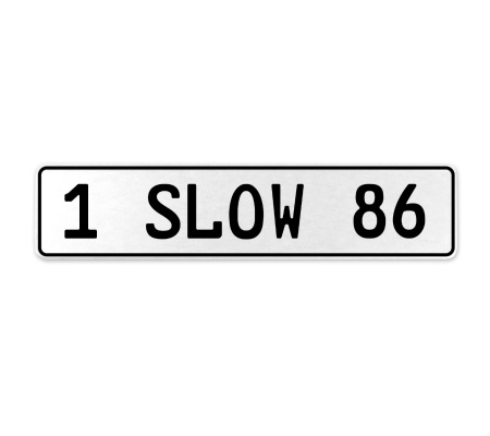 1 SLOW 86  - White Aluminum Street Sign Mancave Euro Plate Name Door Sign Wall