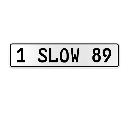 1 SLOW 89  - White Aluminum Street Sign Mancave Euro Plate Name Door Sign Wall