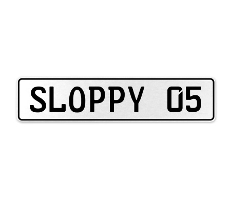 SLOPPY 05  - White Aluminum Street Sign Mancave Euro Plate Name Door Sign Wall