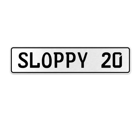 SLOPPY 20  - White Aluminum Street Sign Mancave Euro Plate Name Door Sign Wall