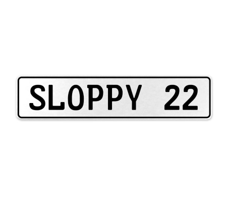SLOPPY 22  - White Aluminum Street Sign Mancave Euro Plate Name Door Sign Wall