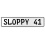 SLOPPY 41  - White Aluminum Street Sign Mancave Euro Plate Name Door Sign Wall