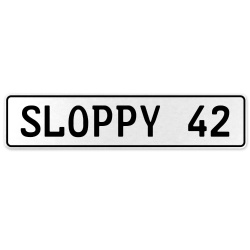 SLOPPY 42  - White Aluminum Street Sign Mancave Euro Plate Name Door Sign Wall