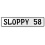 SLOPPY 58  - White Aluminum Street Sign Mancave Euro Plate Name Door Sign Wall