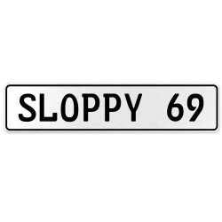 SLOPPY 69  - White Aluminum Street Sign Mancave Euro Plate Name Door Sign Wall