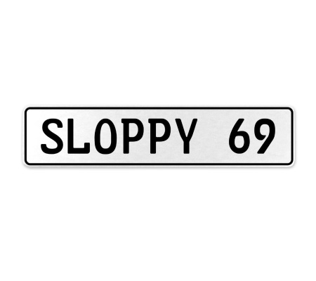 SLOPPY 69  - White Aluminum Street Sign Mancave Euro Plate Name Door Sign Wall