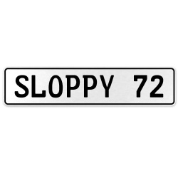 SLOPPY 72  - White Aluminum Street Sign Mancave Euro Plate Name Door Sign Wall