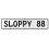 SLOPPY 88  - White Aluminum Street Sign Mancave Euro Plate Name Door Sign Wall