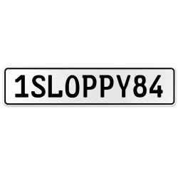 1SLOPPY84  - White Aluminum Street Sign Mancave Euro Plate Name Door Sign Wall
