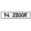 94 2DOOR  - White Aluminum Street Sign Mancave Euro Plate Name Door Sign Wall