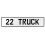 22 TRUCK  - White Aluminum Street Sign Mancave Euro Plate Name Door Sign Wall