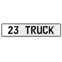 23 TRUCK  - White Aluminum Street Sign Mancave Euro Plate Name Door Sign Wall
