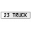 23 TRUCK  - White Aluminum Street Sign Mancave Euro Plate Name Door Sign Wall