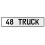48 TRUCK  - White Aluminum Street Sign Mancave Euro Plate Name Door Sign Wall