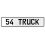 54 TRUCK  - White Aluminum Street Sign Mancave Euro Plate Name Door Sign Wall