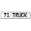 71 TRUCK  - White Aluminum Street Sign Mancave Euro Plate Name Door Sign Wall